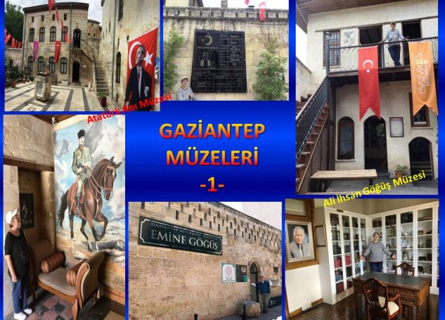 GAZİANTEP MÜZELERİ-1 (Atatürk Anı Müzesi, Ali İhsan Göğüş Müzesi, Emine Göğüş Mutfak Müzesi)