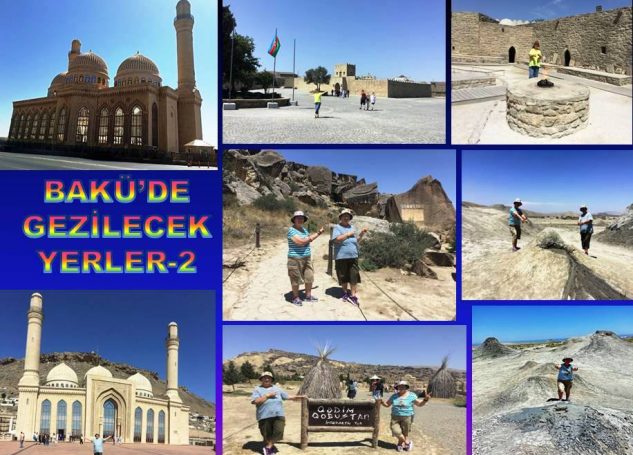 BAKÜ’DE GEZİLECEK YERLER -2 (Bibiheybet Cami, Ateşgah, Qobustan Milli Parkı, Mud Volcanos)